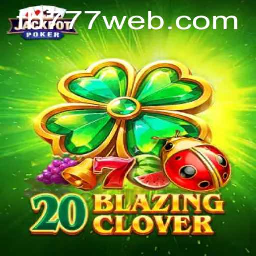 The Enchanting World of 20BlazingClover: A New Adventure by FB777.COM