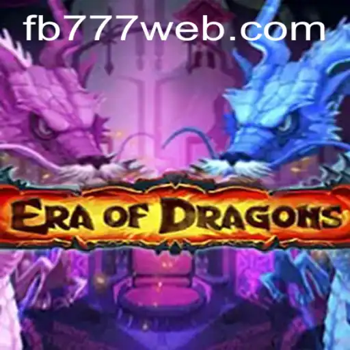 EraOfDragons: Unraveling the Mystical World of FB777.COM's Latest Game Sensation
