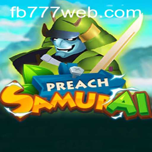 An In-Depth Look at PreachSamurai: Unveiling the Exciting New World of FB777.COM