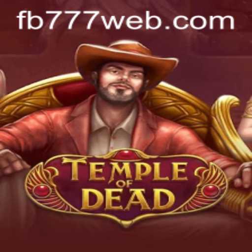 Uncovering the Mysteries of TempleofDead: A Deep Dive into the Thrilling World of FB777.COM