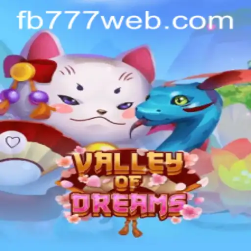 ValleyofDreams: An Immersive Gaming Experience with FB777.COM